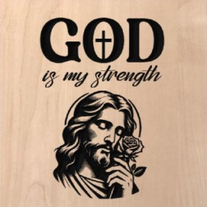 wood sign that says "God is my strength." with Jesus holding a rode to his face below the text