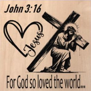 wood sign with Jesus carrying the cross and a heart with his name on it. Also has text that says "John 3:16 -For God so loved the world..."