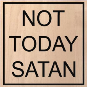 wood sign that says "not today satan"