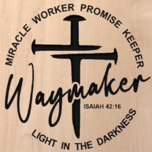 wood sign that says "waymaker" in the middle with a cross made of nails behind it. That is surrounded by the text "miracle worker promise keeper light in the darkness. Isaiah 42:16"
