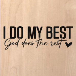 wood sign that says "I do my best, God does the rest"