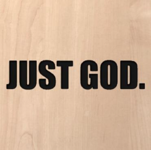 wood sign that says "just God."
