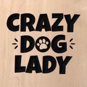 wood sign that says "crazy dog lady" with a paw in the O of dog