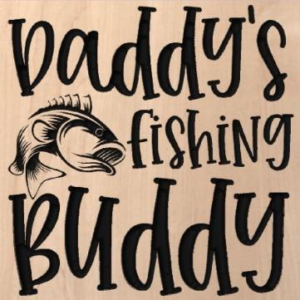 wood sign that says "daddy's fishing buddy" with a bass fish