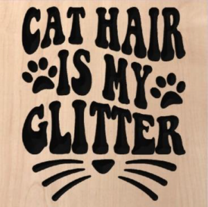 wood sign that says "cat hair is my glitter"